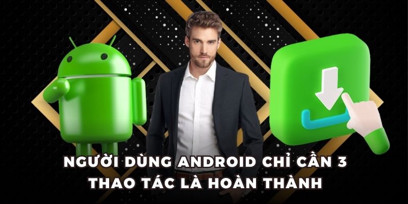 Người dùng Android chỉ cần 3 thao tác là hoàn thành